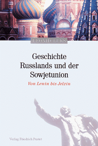 Geschichte Russlands und der Sowjetunion: Von Lenin bis Jelzin - Luks, Leonid