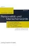 9783791717029: Personalitt und Menschenwrde: Eine theologische Auseinandersetzung mit den Thesen der 'neuen Bioethiker'