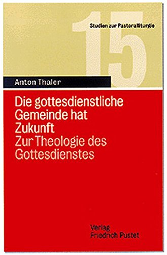 Stock image for Die gottesdienstliche Gemeinde hat Zukunft. Zur Theologie des Gottesdienstes for sale by medimops