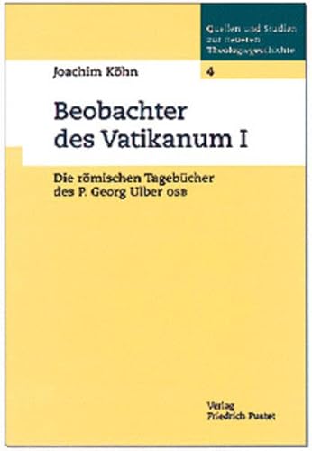 Stock image for Beobachter des Vatikanum I: Die rmischen Tagebcher des P. Georg Ulber OSB (Quellen und Studien zur neueren Theologiegeschichte) Khn, Joachim for sale by online-buch-de