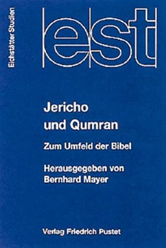 Jericho und Qumran: Neues zum Umfeld der Bibel (Eichstatter Studien Neue Folge, Band XLV)