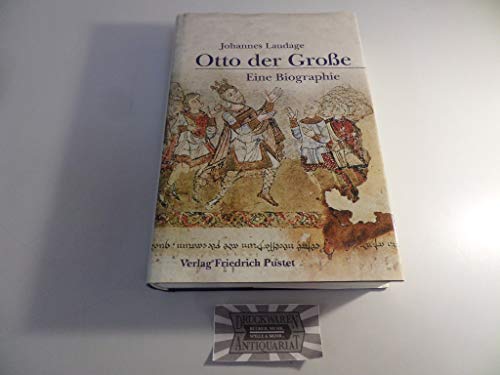 Otto der Große (912-973). Eine Biographie. - Otto I. - Laudage, Johannes