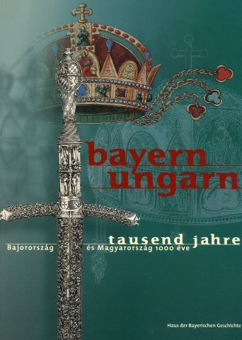 Bayern - Ungarn, Tausend Jahre; Bajororszag es Magyarorszag 1000 eve
