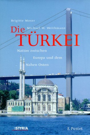 Beispielbild fr Die Trkei. Nation zwischen Europa und dem Nahen Osten. zum Verkauf von Buchhandlung Gerhard Hcher