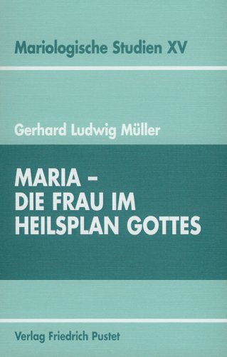 Maria. Die Frau im Heilsplan Gottes. (9783791718033) by MÃ¼ller, Gerhard L.