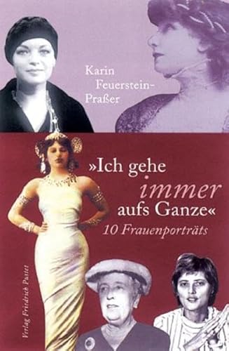 Ich gehe immer aufs Ganze. 10 Frauenporträts. - Feuerstein-Praßer, Karin