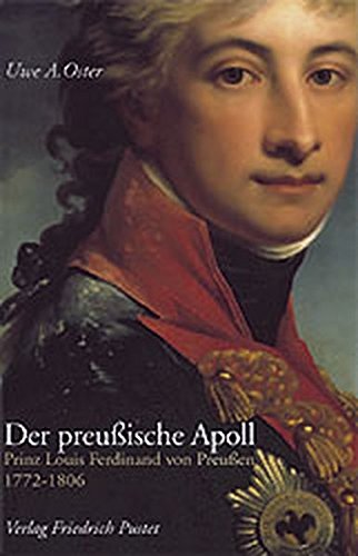 Der preußische Apoll. Prinz Louis Ferdinand von Preußen 1772-1806 - Uwe A. Oster
