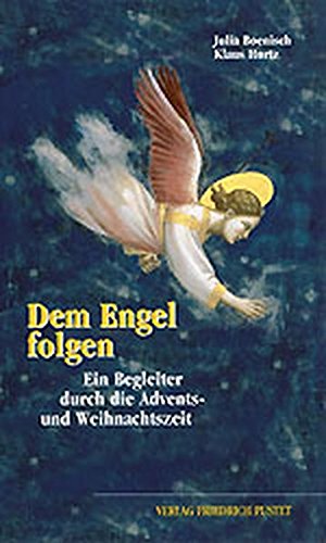 Beispielbild fr Dem Engel folgen: Ein Begleiter durch die Advents- und Weihnachtszeit zum Verkauf von Remagener Bcherkrippe