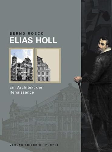Stock image for Elias Holl. Ein Architekt der Renaissance. for sale by Antiquariat Lesekauz Barbara Woeste M.A.