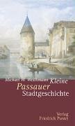 Kleine Passauer Stadtgeschichte - Weithmann, Michael W.