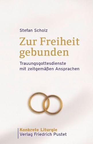 Beispielbild fr Zur Freiheit gebunden: Trauungsgottesdienste mit zeitgemen Ansprachen zum Verkauf von medimops