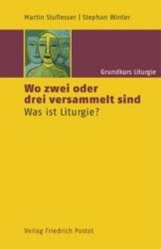 

Wo zwei oder drei versammelt sind: Was ist Liturgie