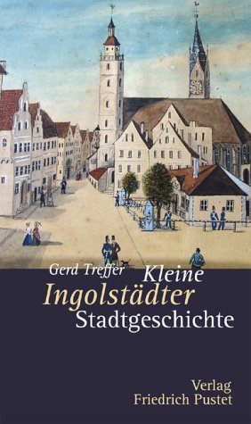 Beispielbild fr Kleine Ingolstdter Stadtgeschichte zum Verkauf von medimops