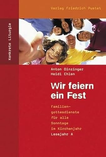 9783791719191: Wir feiern ein Fest. Lesejahr A: Familiengottesdienste fr alle Sonntage im Kirchenjahr