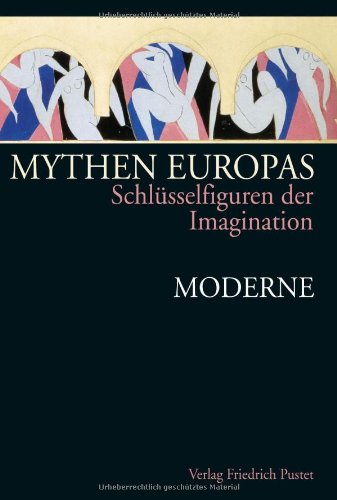 Mythen Europas; Schlüsselfiguren der Imagination. Bd. 7. Moderne. John Andreas Fuchs ; Michael Neumann (Hrsg.). - Fuchs, John Andreas (Hrsg.)