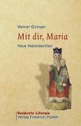 9783791719566: Mit dir, Maria: Neue Maiandachten