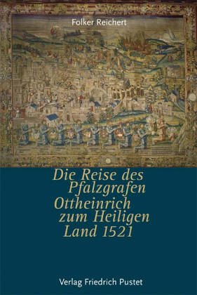 Beispielbild fr Die Reise des Pfalzgrafen Ottheinrich zum Heiligen zum Verkauf von WorldofBooks