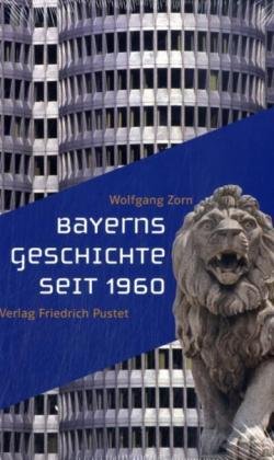 Beispielbild fr Bayerns Geschichte seit 1960 zum Verkauf von medimops