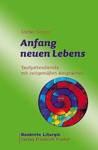 Stock image for Anfang neuen Lebens: Taufgottesdienste mit zeitgemen Ansprachen for sale by medimops