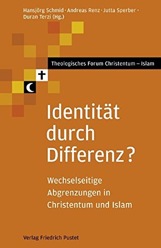 Identität durch Differenz? : Wechselseitige Abgrenzungen in Christentum und Islam - Unknown Author