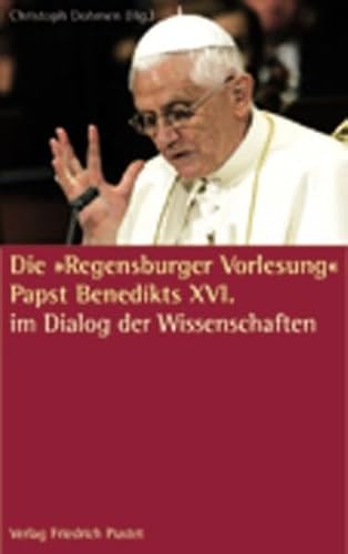 Die 'Regensburger Vorlesung' Papst Benedikts XVI. im Dialog der Wissenschaften