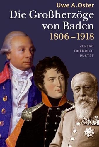 Die Großherzöge von Baden (1806-1918) (Biografien) - Oster, Uwe A.