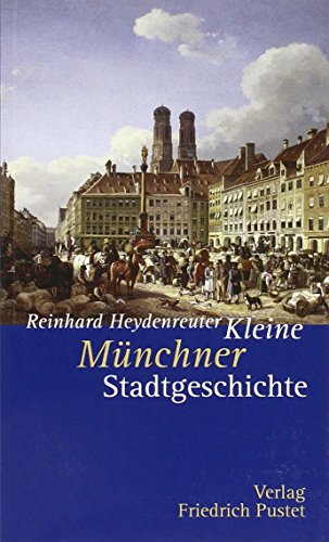 Imagen de archivo de Kleine Mnchner Stadtgeschichte a la venta por medimops