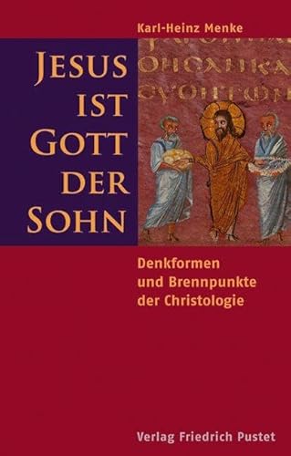 Beispielbild fr Jesus ist Gott der Sohn: Denkformen und Brennpunkte der Christologie zum Verkauf von medimops