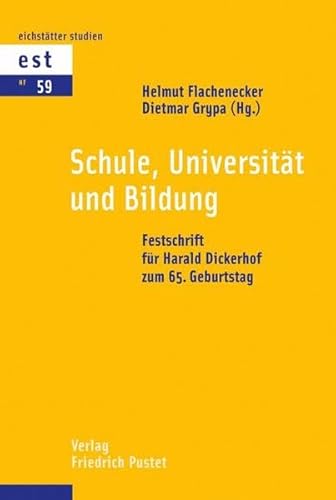 Schule, Universität und Bildung: Festschrift für Harald Dickerhof zum 65. Geburtstag (Eichstätter Studien - Neue Folge) - Flachenecker, Helmut und Dietmar Grypa