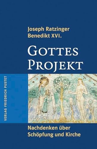 Gottes Projekt: Nachdenken Ã¼ber SchÃ¶pfung und Kirche (9783791721743) by Ratzinger, Joseph