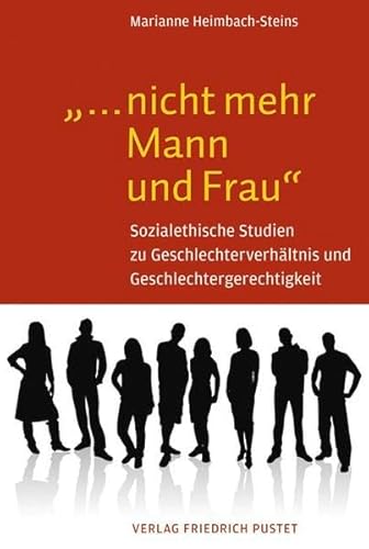 Stock image for nicht mehr Mann und Frau": Sozialethische Studien zu Geschlechterverhltnis und Geschlechtergerechtigkeit for sale by medimops