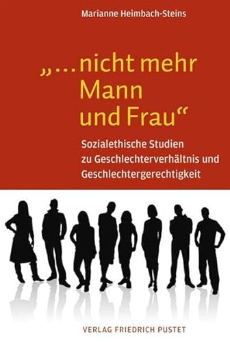 Stock image for nicht mehr Mann und Frau": Sozialethische Studien zu Geschlechterverhltnis und Geschlechtergerechtigkeit for sale by medimops