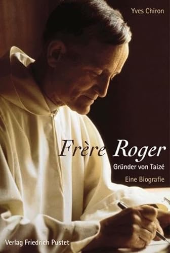 FrÃ¨re Roger - GrÃ¼nder von TaizÃ©: Eine Biografie (9783791722009) by Chiron, Yves