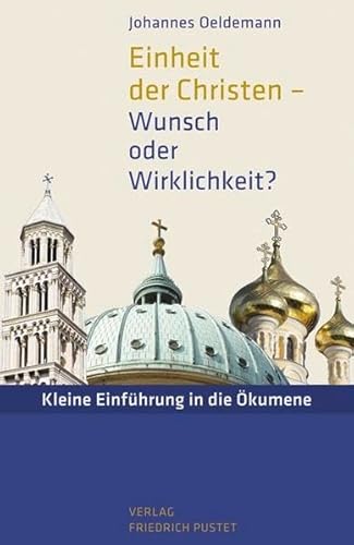 Stock image for Einheit der Christen - Wunsch oder Wirklichkeit?: Kleine Einfhrung in die kumene for sale by medimops