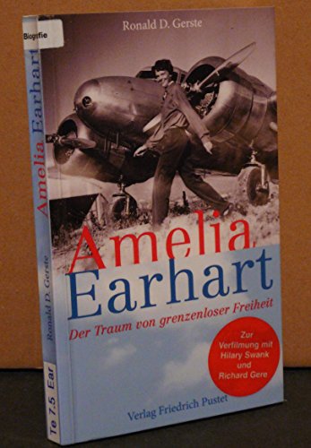 Amelia Earhart: Der Traum grenzenloser Freiheit - Ronald D. Gerste