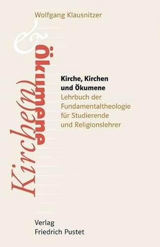 Imagen de archivo de Kirche, Kirchen und kumene: Lehrbuch der Fundamentaltheologie fr Studierende und Religionslehrer a la venta por medimops