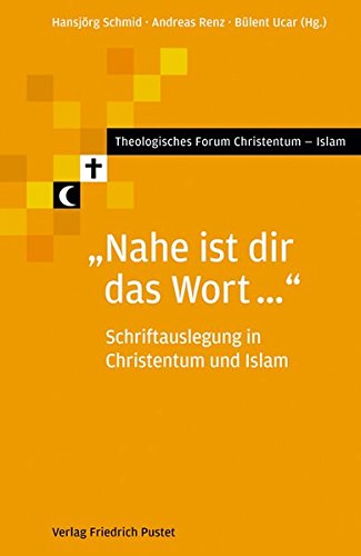 9783791722566: "Nahe ist dir das Wort ...": Schriftauslegung in Christentum und Islam
