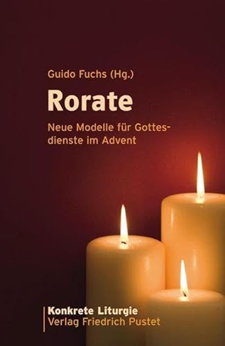 Stock image for Rorate : neue Modelle für Gottesdienste im Advent. Guido Fuchs (Hg.) / Konkrete Liturgie for sale by antiquariat rotschildt, Per Jendryschik