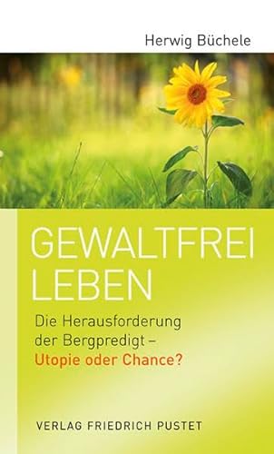 Stock image for Gewaltfrei leben: Die Herausforderung der Bergpredigt - Utopie oder Chance? for sale by medimops