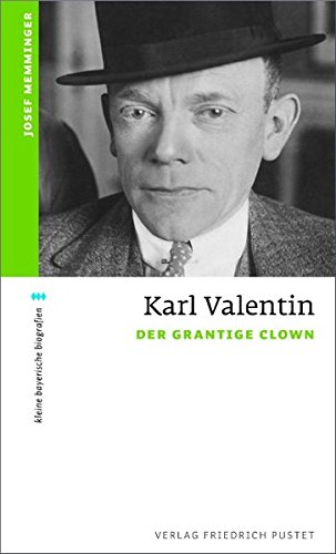 Karl Valentin: Der grantige Clown (kleine bayerische biografien) - Memminger, Josef