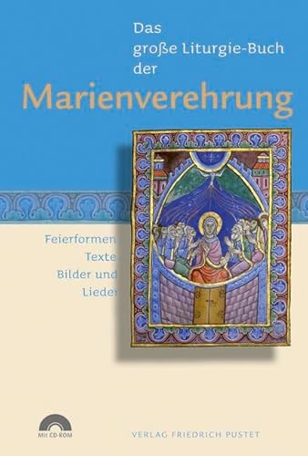 Das GroÃŸe Liturgie-Buch der Marienverehrung: Feierformen, Texte, Bilder und Lieder (9783791723167) by Unknown Author