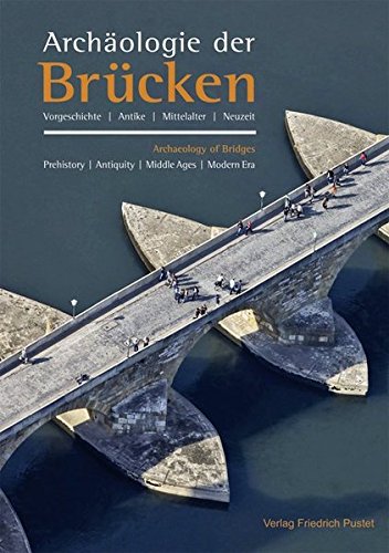 9783791723310: Archologie der Brcken: Vorgeschichte, Antike, Mittelalter, Neuzeit. Mit Texten in Deutsch und Englisch