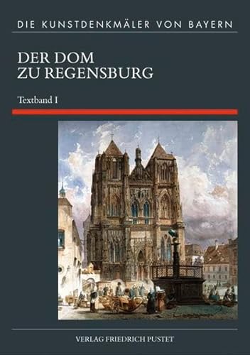 Stock image for Die Kunstdenkmler von Bayern - Der Dom zu Regensburg - Textband 1 for sale by LITERATURCAF Antiquariat Peter Skrabut