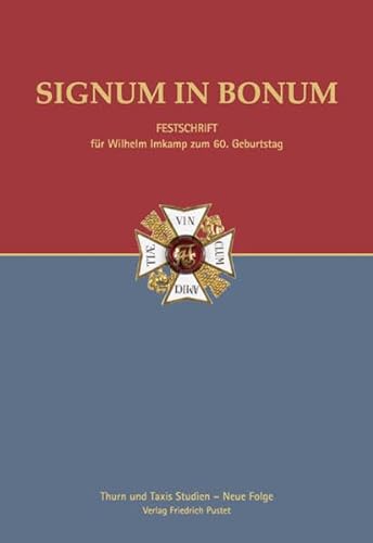9783791723624: Signum in Bonum: Festschrift fr Wilhelm Imkamp zum 60. Geburtstag. Thurn und Taxis Studien - Neue Folge