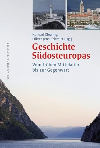 Geschichte Südosteuropas : Vom frühen Mittelalter bis zur Gegenwart - Konrad Clewing