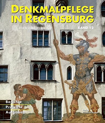Denkmalpflege in Regensburg: Beiträge zur Denkmalpflege in Regensburg für die Jahre 2009 und 2010 (Denkmalpflege in Regensburg / Berichte - Projekte - Aufgaben) Band 12. Herausgeber Stadt Regensburg - Autorenkollektiv