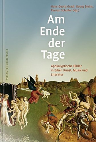 Am Ende der Tage: Apokalyptische Bilder in Bibel, Kunst, Musik und Literatur. - Autorenkollektiv