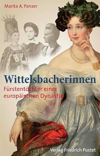 9783791724195: Wittelsbacherinnen: Frstentcher einer europischen Dynastie