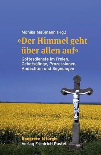 Beispielbild fr Der Himmel geht ber allen auf": Gottesdienste im Freien, Gebetsgnge, Prozessionen, Andachten und Segnungen zum Verkauf von medimops