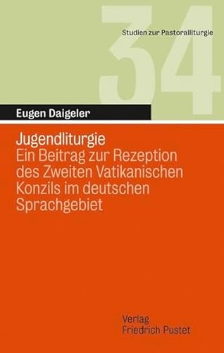 9783791724348: Jugendliturgie: Ein Beitrag zur Rezeption des Zweiten Vatikanischen Konzils im deutschen Sprachgebiet